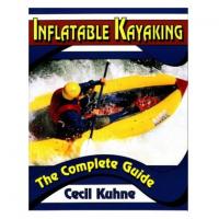 Inflatable Kayaking, the Complete Guide